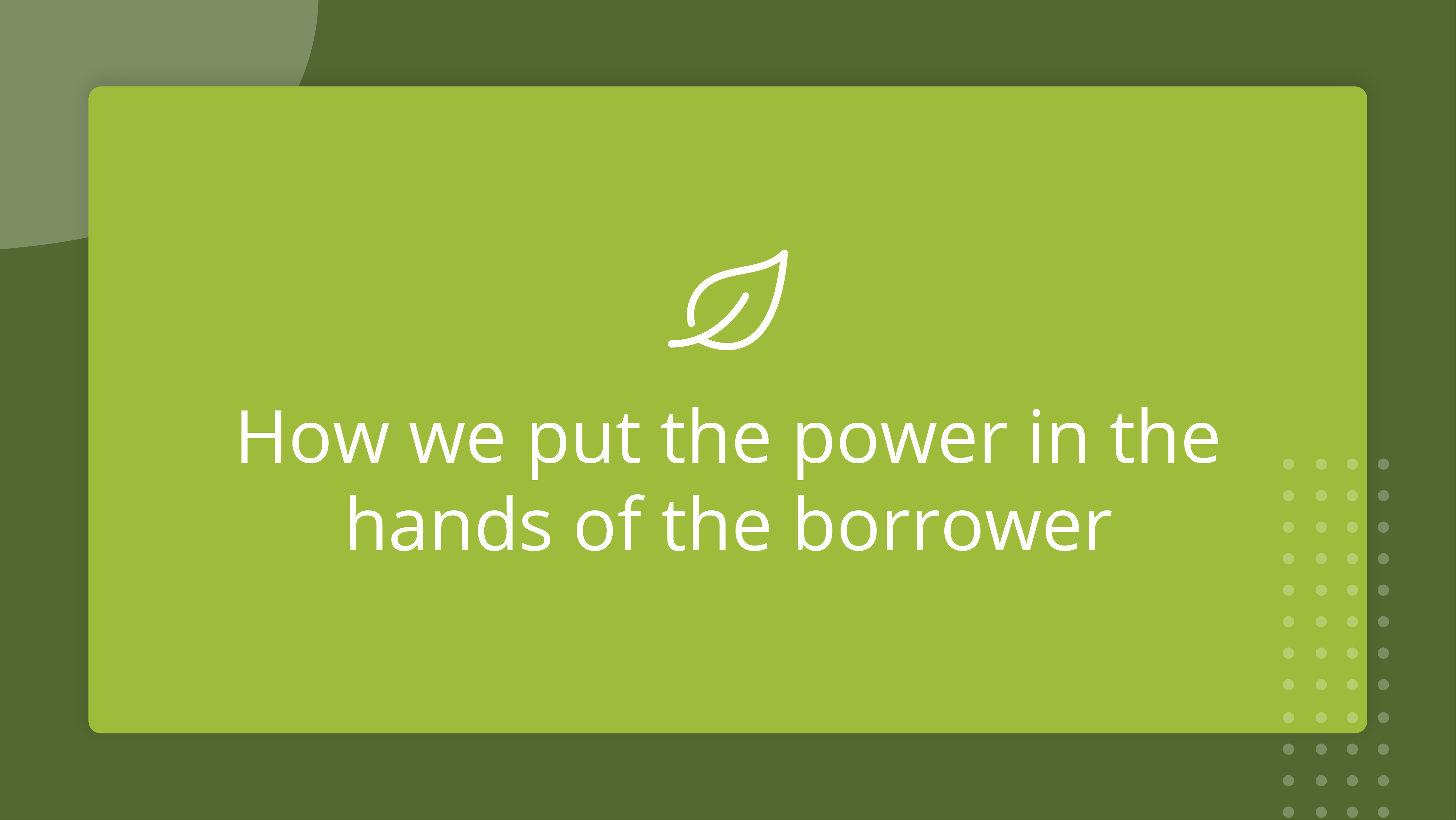 How we put the power in the hands of the borrower